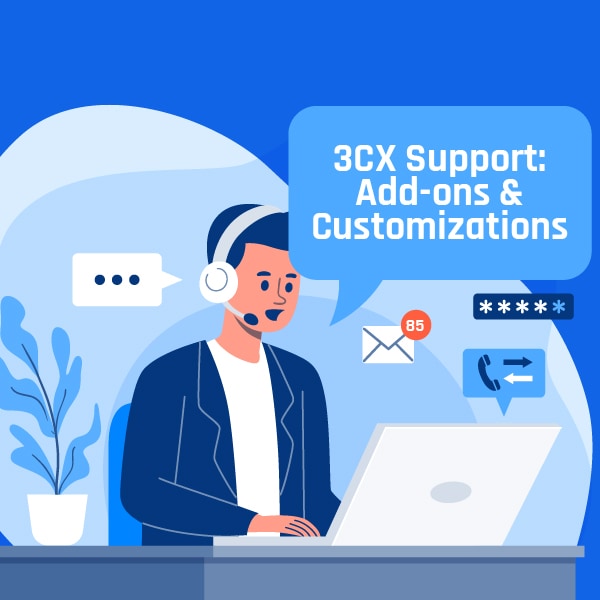 3CX Add-ons & Customization Support
