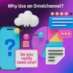 Why should you use an Omnichannel solution?